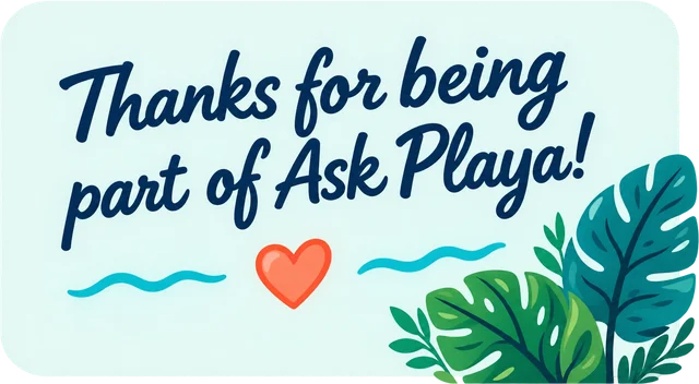 Thanks for being part of Ask Playa!